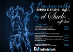 27.07.2013. – Caffe bar El Suelo Prijedor: Premium vodka night